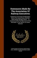 Cover: Statements Made By The Association Of Railway Executives - Arkose Press