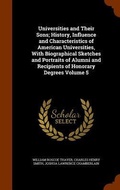 Cover: Universities and Their Sons; History, Influence and Characteristics of American Universities, With Biographical Sketches and Portraits of Alumni and Recipients of Honorary Degrees Volume 5 - Arkose Press