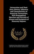 Cover: Universities and Their Sons; History, Influence and Characteristics of American Universities, With Biographical Sketches and Portraits of Alumni and Recipients of Honorary Degrees - Arkose Press