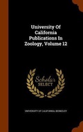 Cover: University Of California Publications In Zoology, Volume 12 - Arkose Press