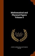 Cover: Mathematical and Physical Papers Volume 5 - Arkose Press
