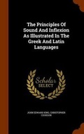 Cover: The Principles of Sound and Inflexion as Illustrated in the Greek and Latin Languages - Arkose Press
