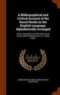 Cover: A Bibliographical and Critical Account of the Rarest Books in the English Language, Alphabetically Arranged - Arkose Press