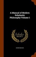 Cover: A Manual of Modern Scholastic Philosophy Volume 1 - Arkose Press