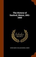 Cover: The History of Sanford, Maine, 1661-1900 - Arkose Press