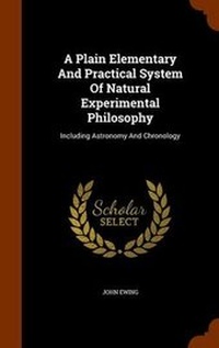 Enlarge image Cover: A Plain Elementary And Practical System Of Natural Experimental Philosophy - Arkose Press