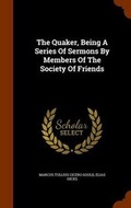 Cover: The Quaker, Being A Series Of Sermons By Members Of The Society Of Friends - Arkose Press