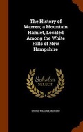 Cover: The History of Warren; A Mountain Hamlet, Located Among the White Hills of New Hampshire - Arkose Press