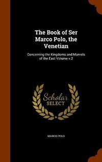 Abbildung von: The Book of Ser Marco Polo, the Venetian - Arkose Press