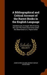 Enlarge image Cover: A Bibliographical and Critical Account of the Rarest Books in the English Language - Arkose Press