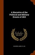 Cover: A Narrative of the Political and Military Events of 1815 - Arkose Press