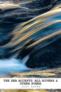 Cover: The Sea Accepts All Rivers & Other Poems - Trafford Publishing