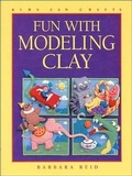 Cover: Fun with Modeling Clay - Kids Can Press