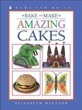 Cover: Bake and Make Amazing Cakes - Kids Can Press