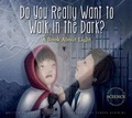 Cover: Do You Really Want to Walk in the Dark? - Amicus Illustrated