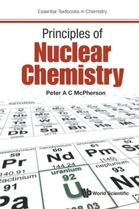 Enlarge image Cover: Principles Of Nuclear Chemistry - World Scientific Europe Ltd