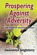 Cover: Prospering Against Adversity with Patience and Forgiveness - PriorityONE Publications