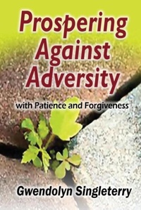 Enlarge image Cover: Prospering Against Adversity with Patience and Forgiveness - PriorityONE Publications