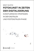 Cover: Fotokunst in Zeiten der Digitalisierung - transcript