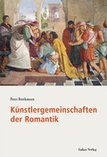 Cover: K&uuml;nstlergemeinschaften der Romantik - Lukas Verlag f&uuml;r Kunst- und Geistesgeschichte
