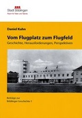 Cover: Vom Flugplatz zum Flugfeld - Stadt B&ouml;blingen