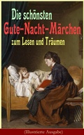 Cover: Die sch&ouml;nsten Gute-Nacht-M&auml;rchen zum Lesen und Tr&auml;umen (Illustrierte Ausgabe) - e-artnow