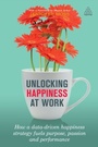 Cover: Unlocking Happiness at Work - Kogan Page Ltd