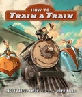 Cover: How to Train a Train - Candlewick Press,U.S.