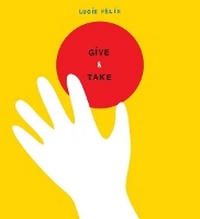 Enlarge image Cover: Give and Take - Candlewick Studio