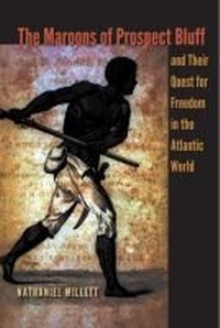 Abbildung von: The Maroons of Prospect Bluff and Their Quest for Freedom in the Atlantic World - University Press of Florida