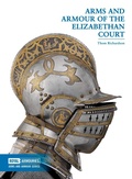 Cover: Arms and Armour of the Elizabethan Court - Trustees of the Royal Armouries