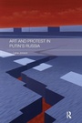 Cover: Art and Protest in Putin's Russia - Routledge