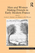 Cover: Men and Women Making Friends in Early Modern France - Routledge