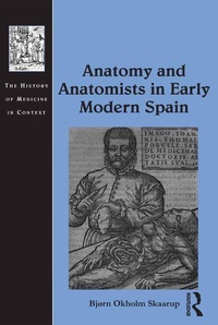 Abbildung von: Anatomy and Anatomists in Early Modern Spain - Routledge