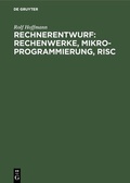 Cover: Rechnerentwurf: Rechenwerke, Mikroprogrammierung, RISC - De Gruyter Oldenbourg