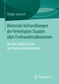 Cover: Bilaterale Verhandlungen der Vereinigten Staaten &uuml;ber Freihandelsabkommen - Springer VS