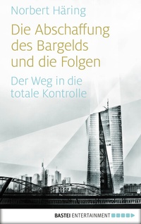 Abbildung von: Die Abschaffung des Bargelds und die Folgen - Bastei Lübbe