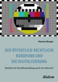 Cover: Der &ouml;ffentlich-rechtliche Rundfunk und die Digitalisierung - ibidem