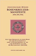Cover: Jubil&auml;ums-Gesamtausgabe 400 Jahre Rosenkreuzer-Manifeste (1614, 1615, 1616) - Edition Oriflamme