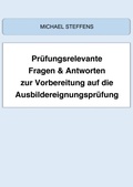 Cover: Pr&uuml;fungsrelevante Fragen & Antworten zur Vorbereitung auf die Ausbildereignungspr&uuml;fung - Learndocs