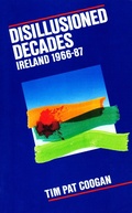 Cover: Disillusioned Decades - Ireland 1966-87 - Gill Books