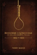 Cover: Hangings and Lynchings in Dallas County, Texas - Eakin Press