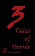 Cover: 3 Tales of Horror - Phase 5 Publishing, LLC