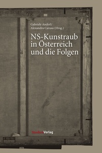 Abbildung von: NS-Kunstraub in Österreich und die Folgen - Studien Verlag