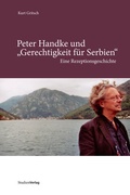 Cover: Peter Handke und "Gerechtigkeit f&uuml;r Serbien" - Studien Verlag