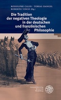 Cover: Die Tradition der negativen Theologie in der deutschen und franz&ouml;sischen Philosophie - Universit&auml;tsverlag Winter