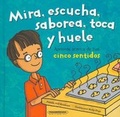 Cover: Mira, Escucha, Saborea, Toca y Huele. Aprende Acerca de Tus Cinco Sentidos - Panamericana Editorial
