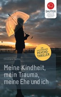 Abbildung von: Meine Kindheit, mein Trauma, meine Ehe und ich. - Verlag für Systemische Konzepte