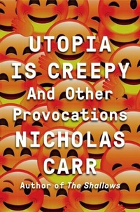Enlarge image Cover: Utopia Is Creepy - WW Norton & Co