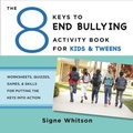 Cover: The 8 Keys to End Bullying Activity Book for Kids & Tweens - WW Norton & Co